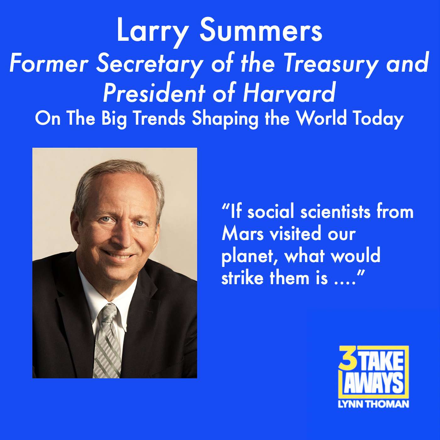 Former Secretary of the Treasury and President of Harvard, Larry Summers: The Big Trends Shaping the World Today (#32)