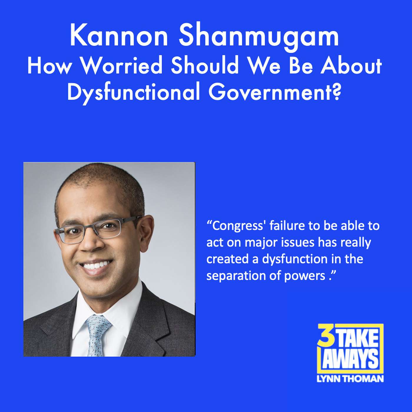 How Worried Should We Be About Dysfunctional Government? A Gifted Constitutional Expert Weighs In (#120)
