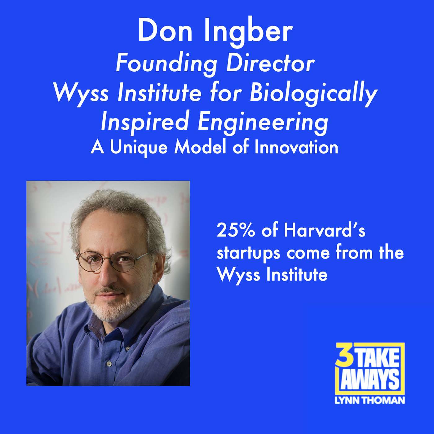 A Unique Model of Innovation - Making Breakthrough Discoveries and Turning Them Into Real World Products At an Unheard of Pace: Don Ingber (#35)