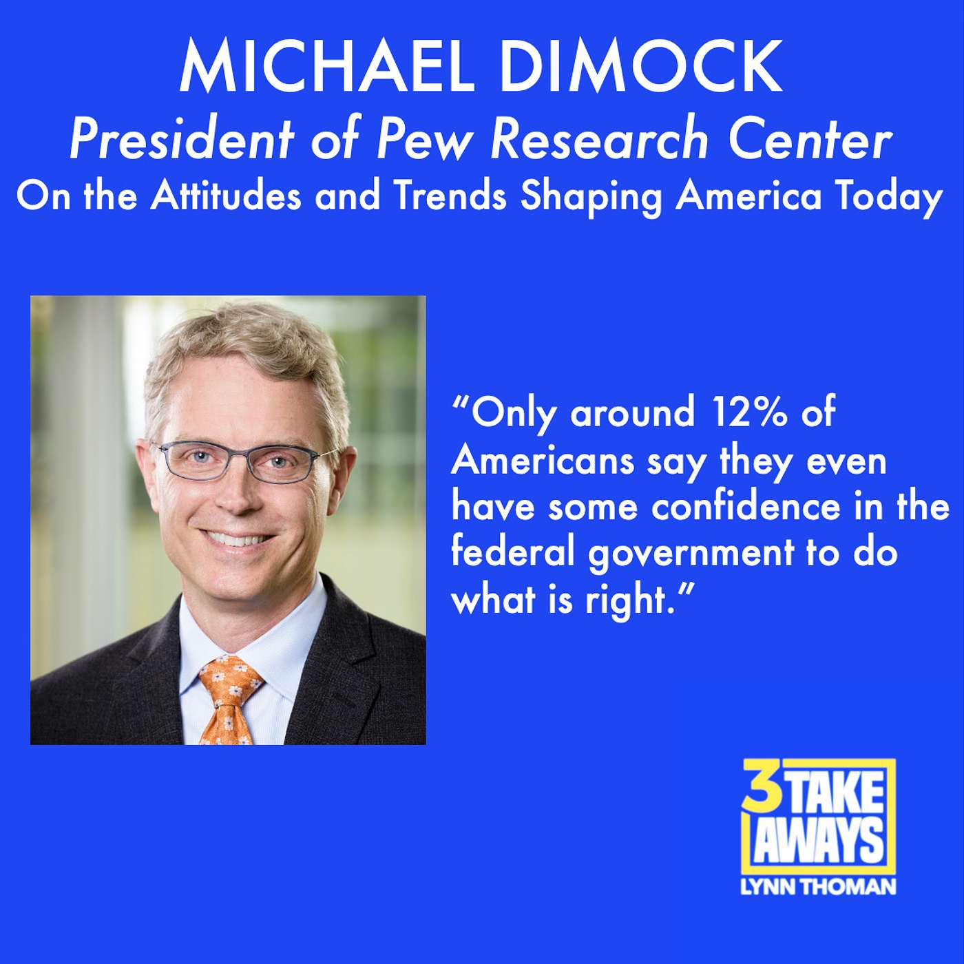 President of Pew Research Center, Michael Dimock: On the Attitudes and Trends Shaping America Today (#13)