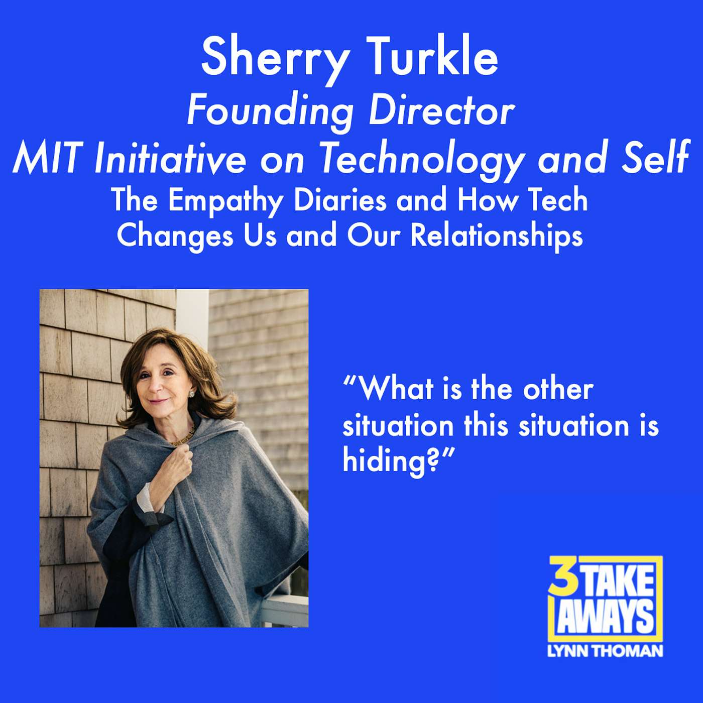 The Empathy Diaries and How Tech Changes Us and Our Relationships: MIT’s Sherry Turkle (#39)