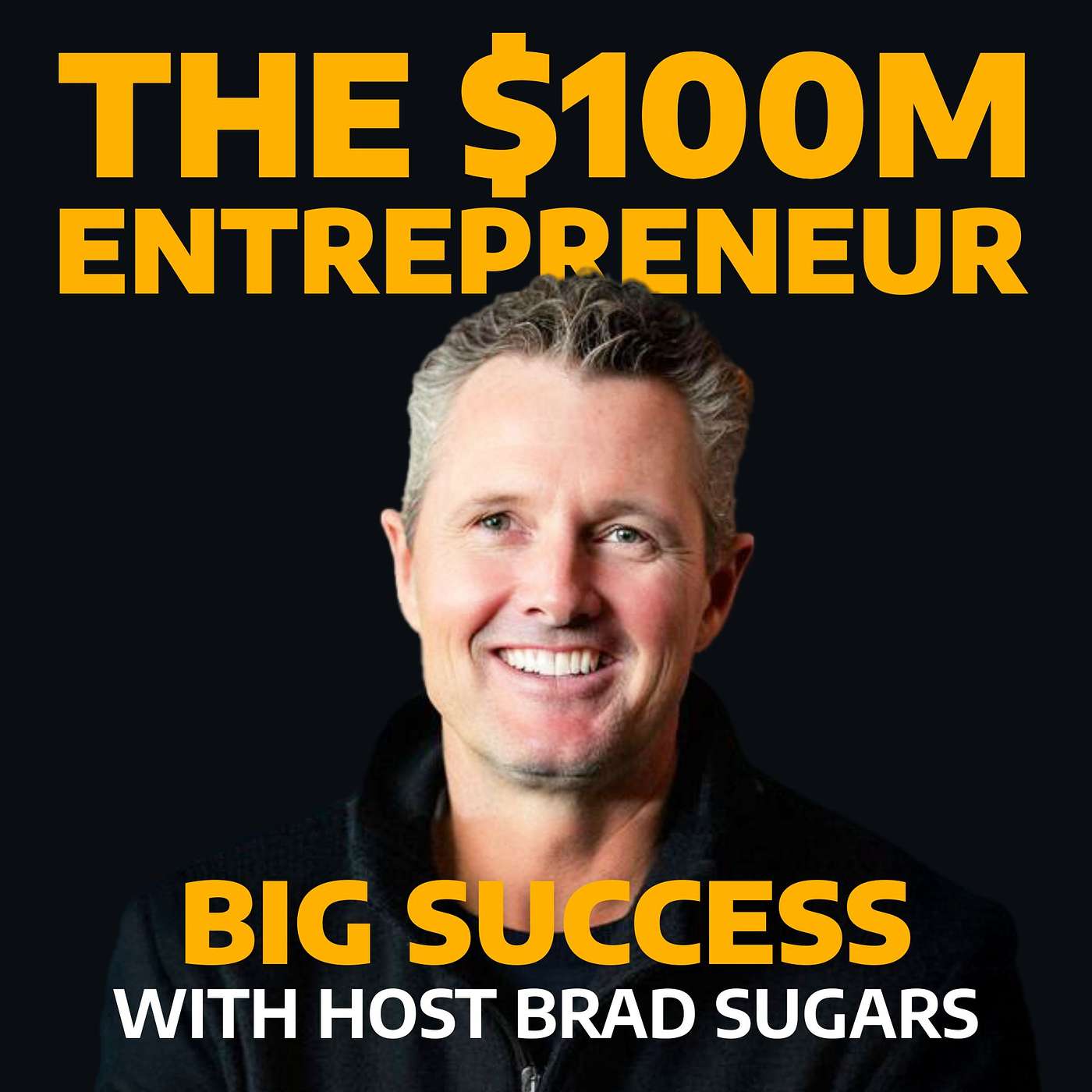 The $100M Entrepreneur Podcast by Brad Sugars