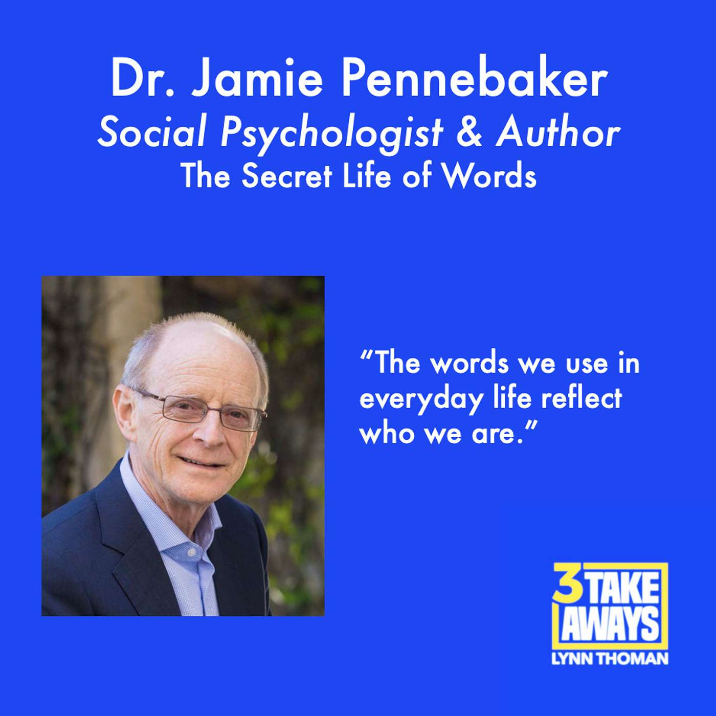 The Secret Life of Words - What Our Words Say About Us and What We Can Learn From Others Words: Dr. Jamie Pennebaker (#85)