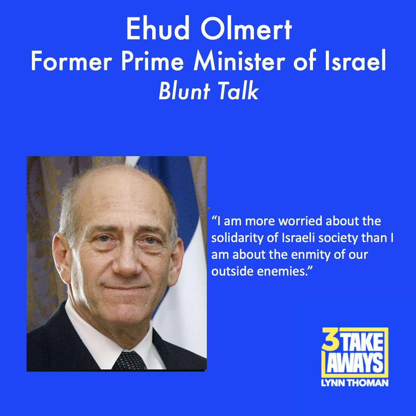 A Former Prime Minister of Israel Speaks Bluntly (#205)