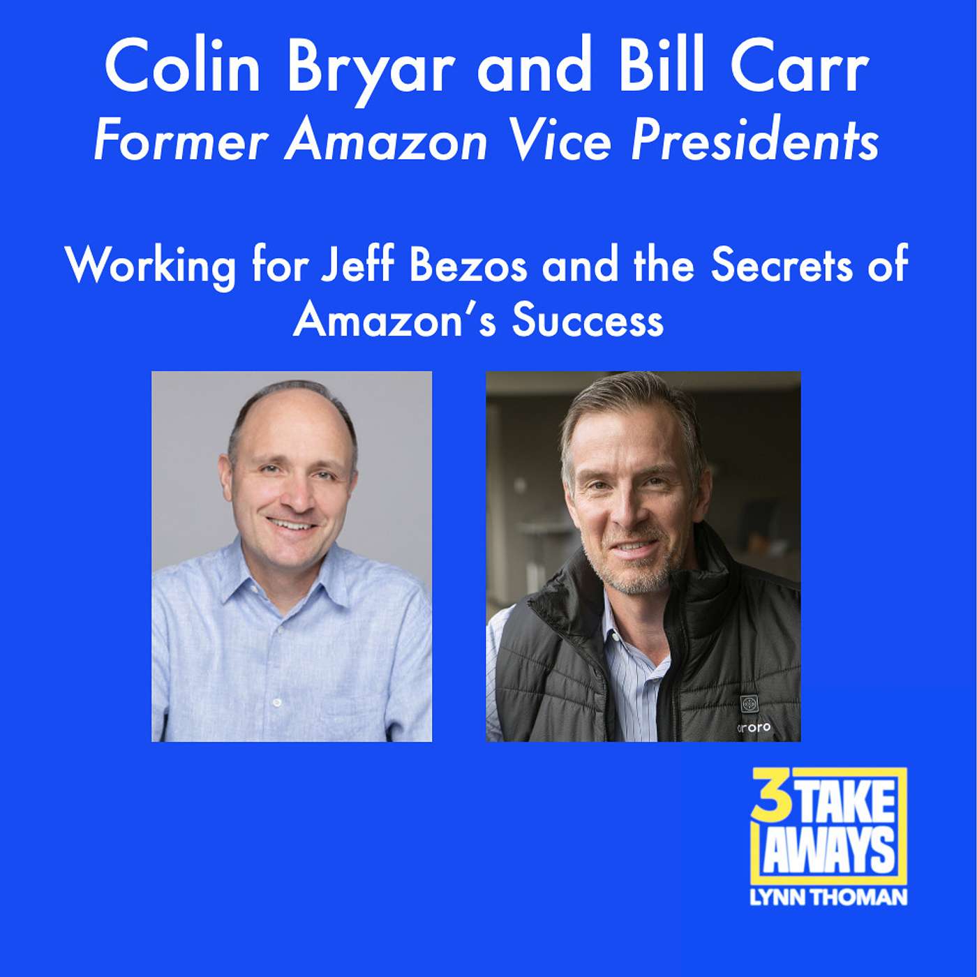 Working for Jeff Bezos and the Secrets of Amazon’s Success: Colin Bryar and Bill Carr (#28)