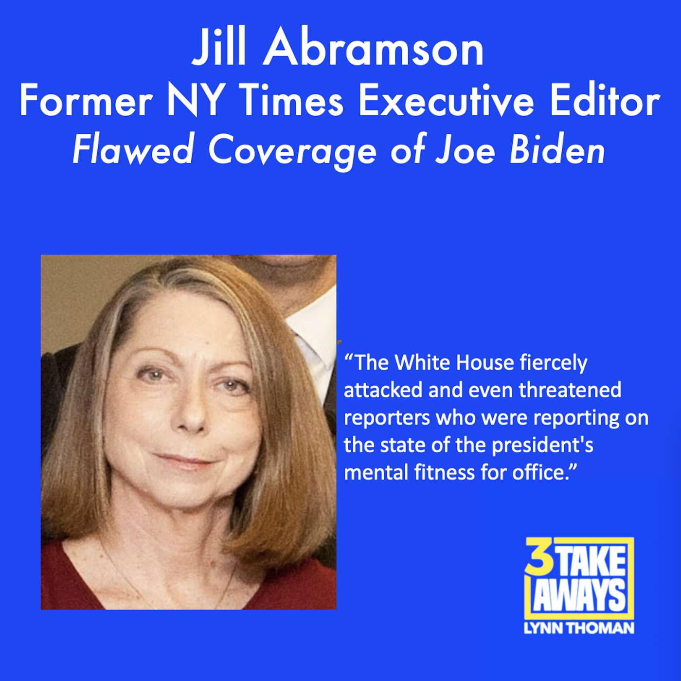 Hear, Here. A Fresh Take on the News Media’s Flawed Coverage of Joe Biden with a Former NY Times Executive Editor (#206)