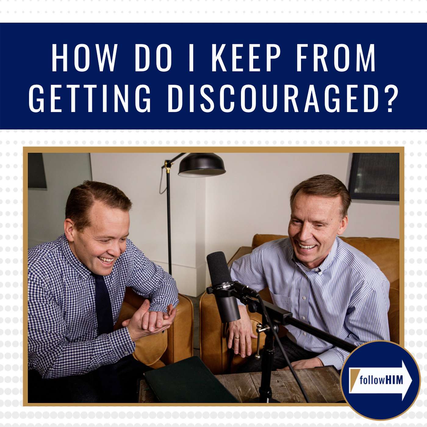 "How do I keep from getting discouraged?" : follow HIM Favorites