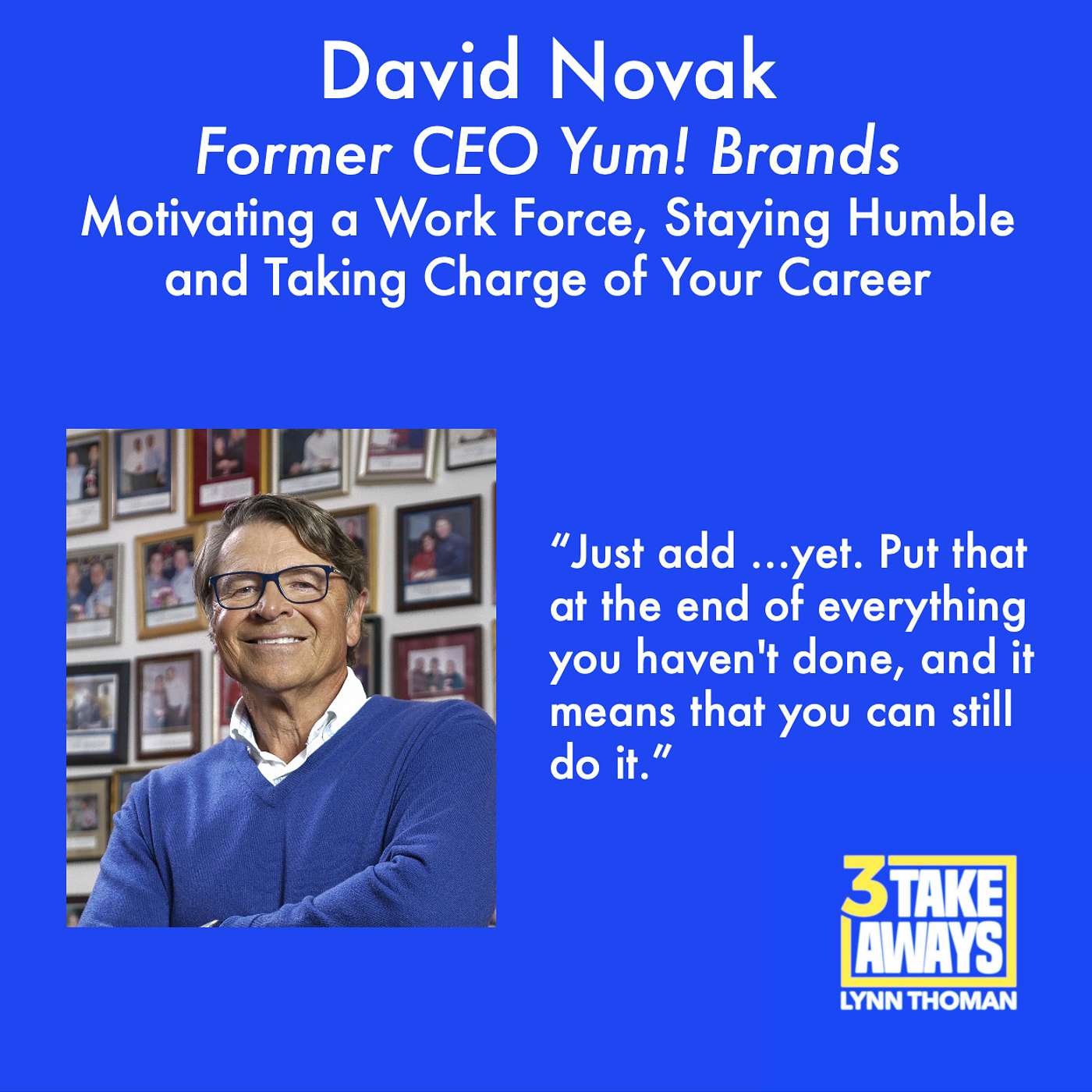 David Novak, Former CEO OF Yum! Brands on Motivating a Work Force, Staying Humble and Taking Charge of Your Career (#84)