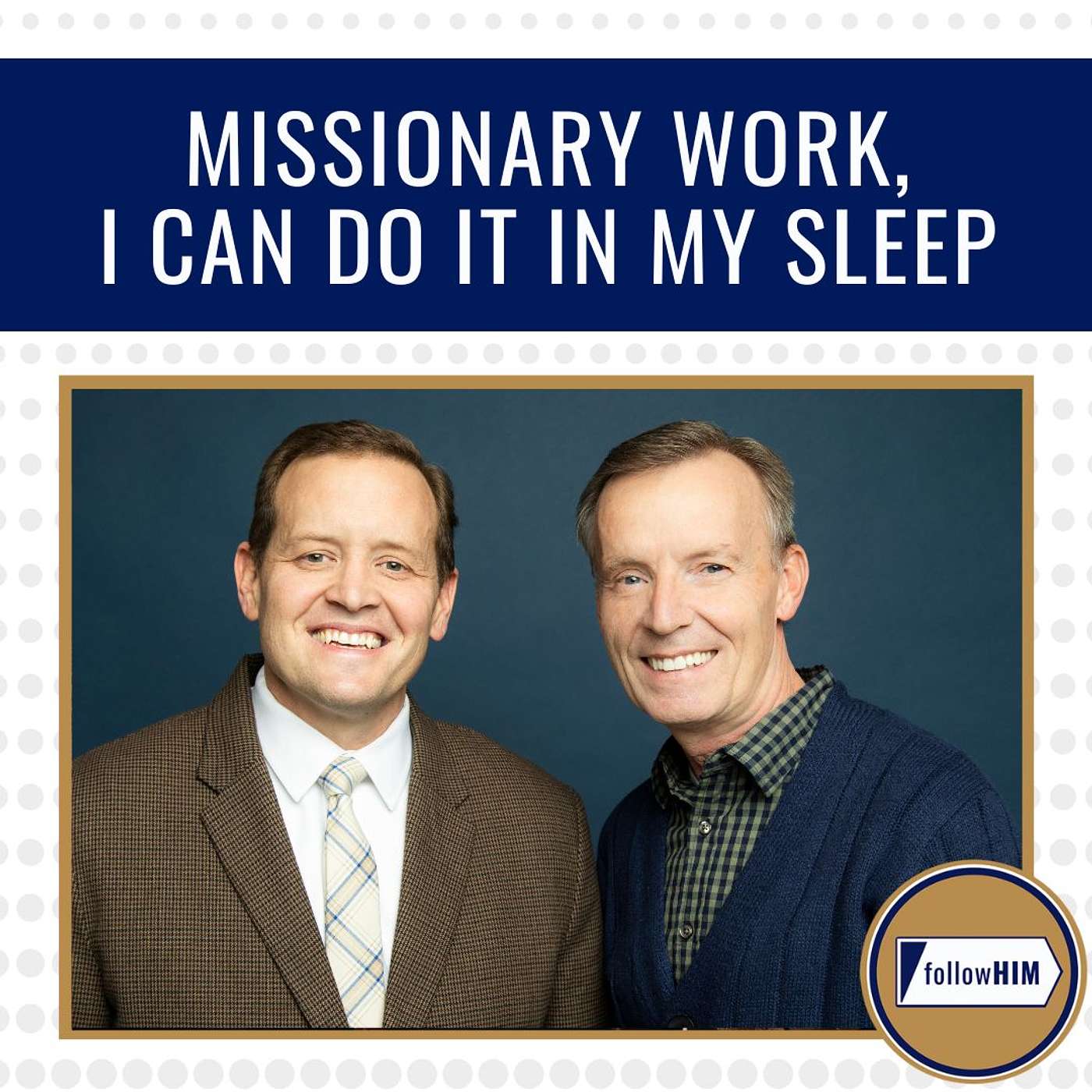 Missionary work, I can do it in my sleep • followHIM Favorites • April 7 - 13 • Come Follow Me