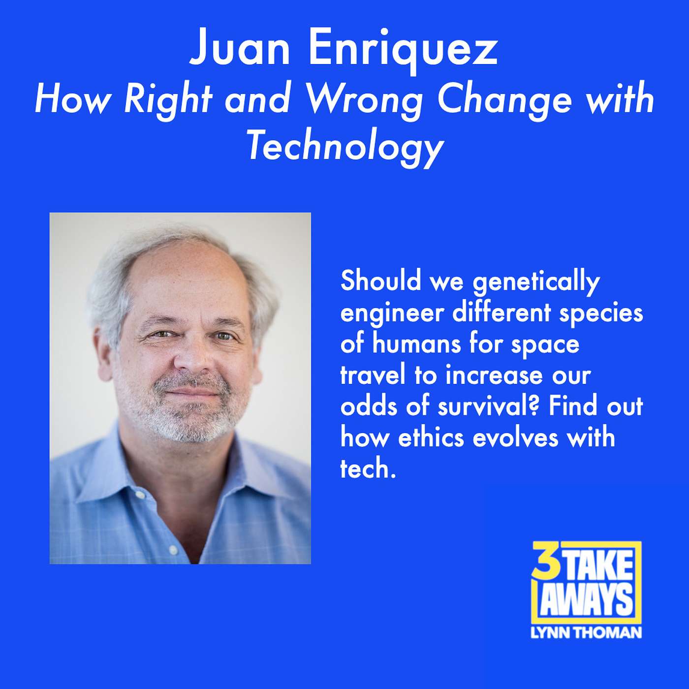 How Right and Wrong Change with Technology with Juan Enriquez (#25)