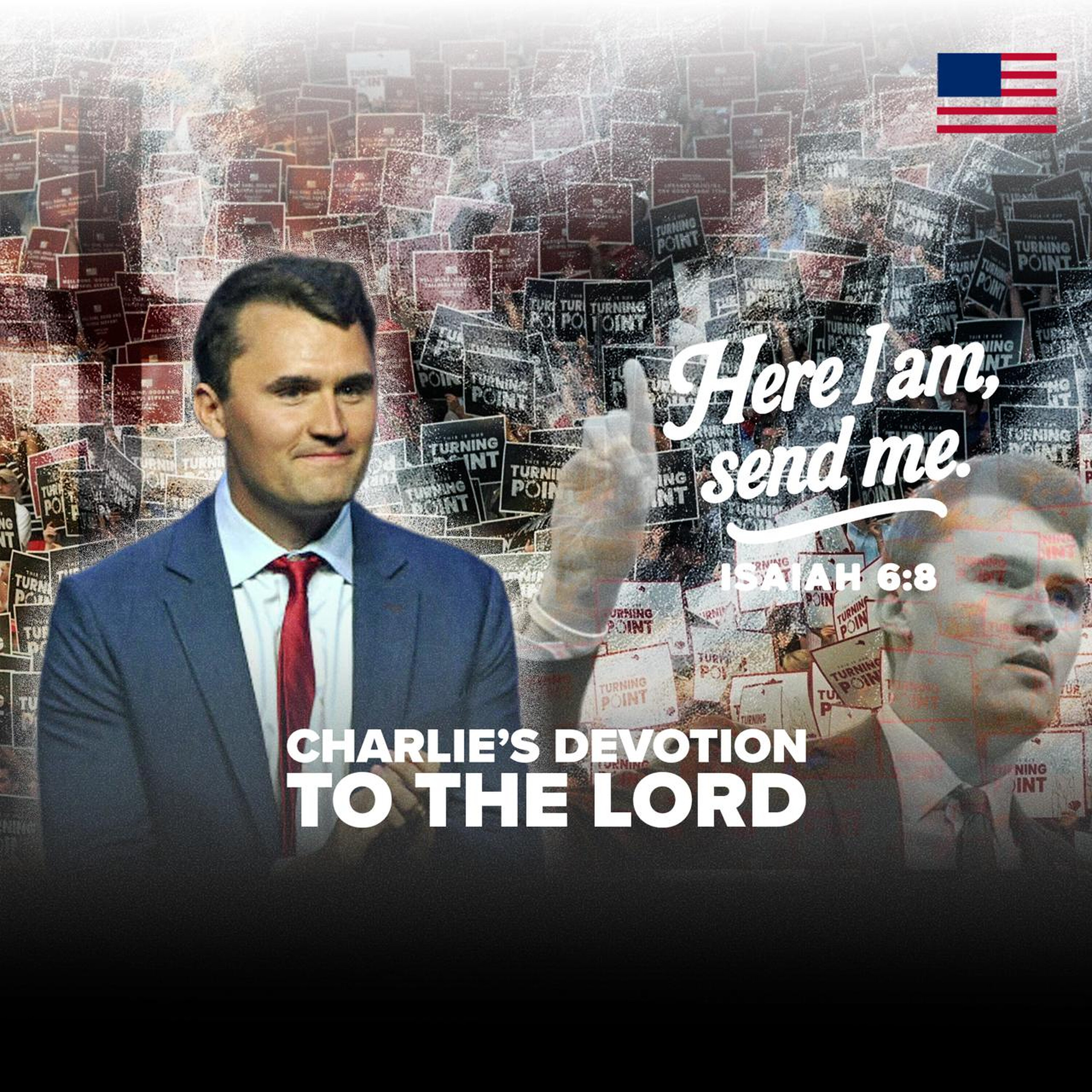 "Here I Am, Lord. Send Me." — Charlie's Call To Action For All Believers by Charlie Kirk