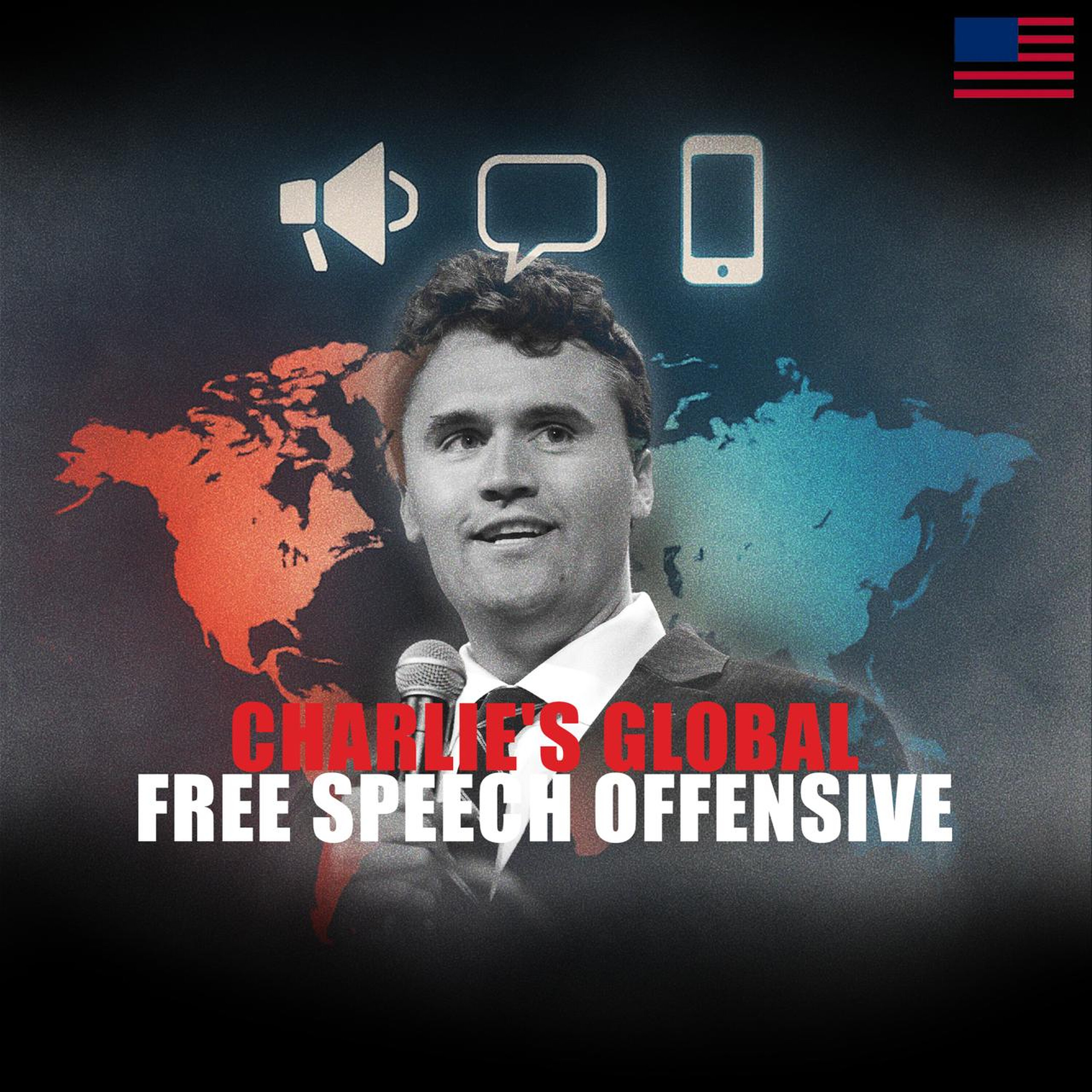 Charlie's Global Free Speech Offensive by Charlie Kirk