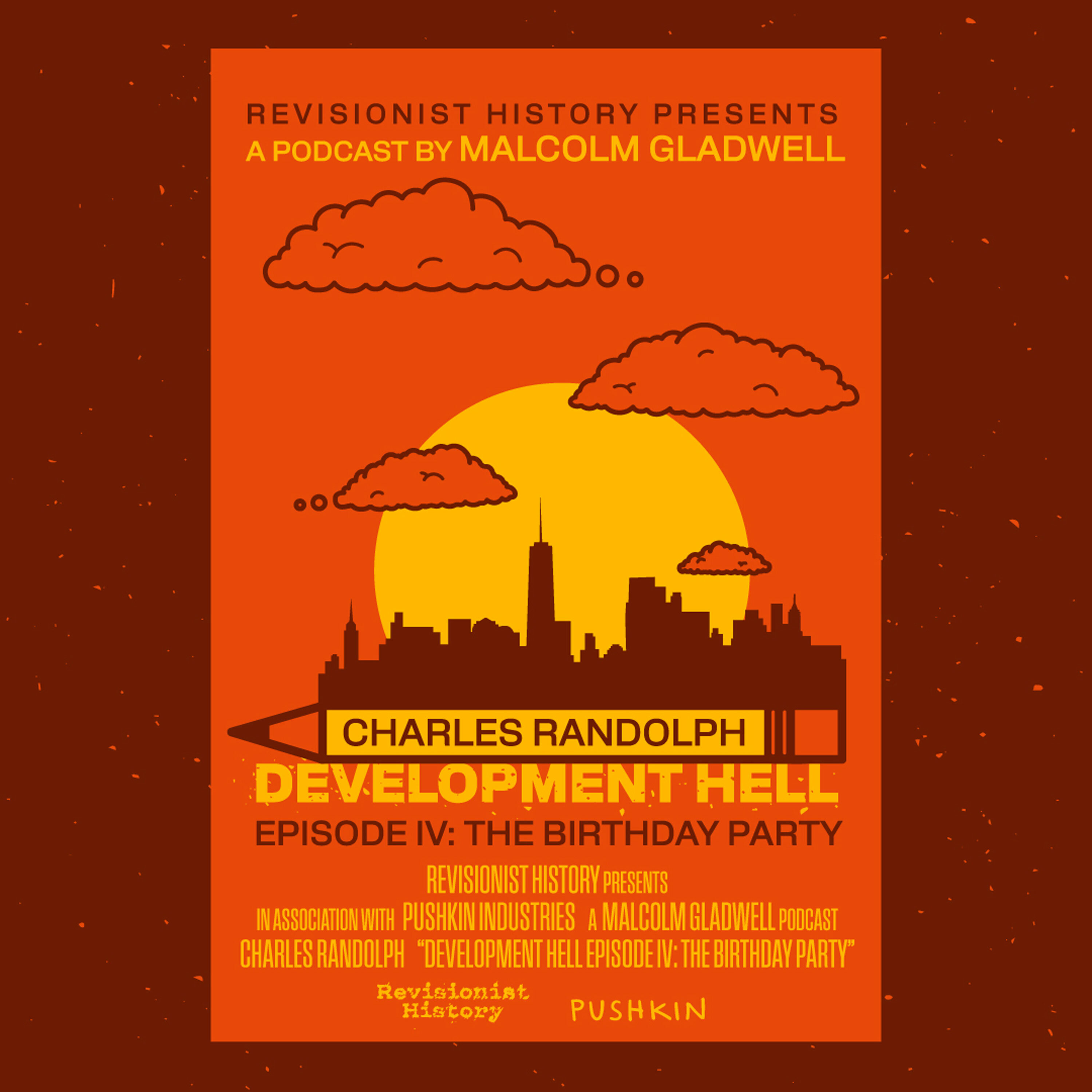 The Birthday Party with Charles Randolph | Development Hell by Pushkin Industries