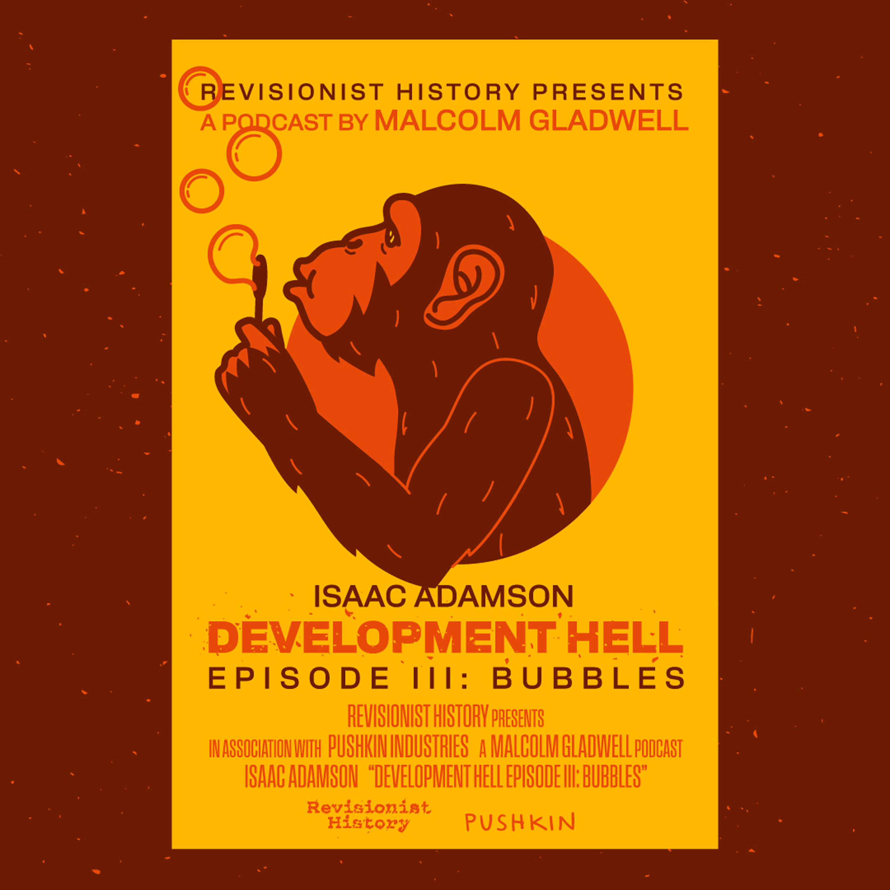 Bubbles with Isaac Adamson | Development Hell by Pushkin Industries