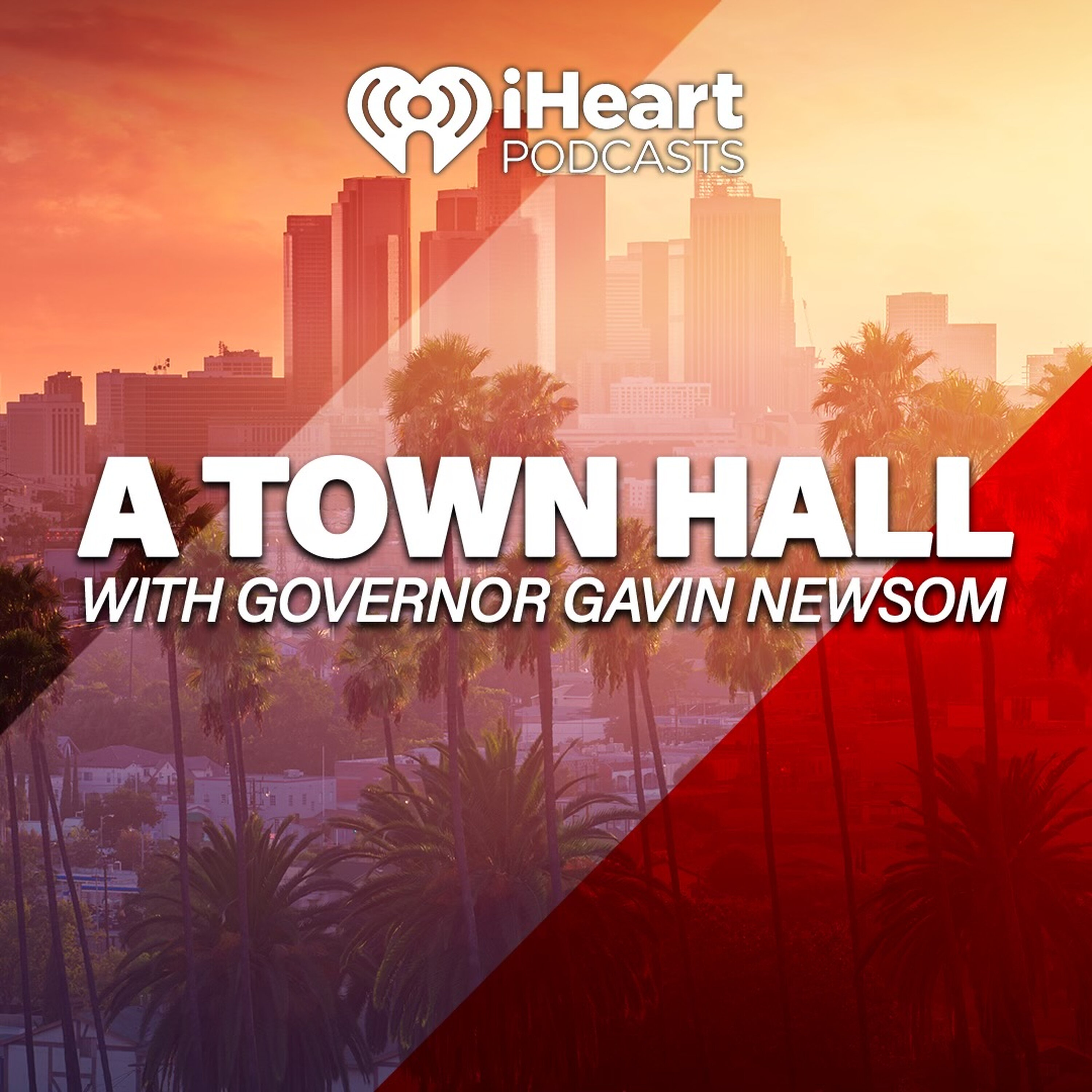 iHeartPodcasts presents a Town Hall with California Governor Gavin Newsom by iHeartPodcasts