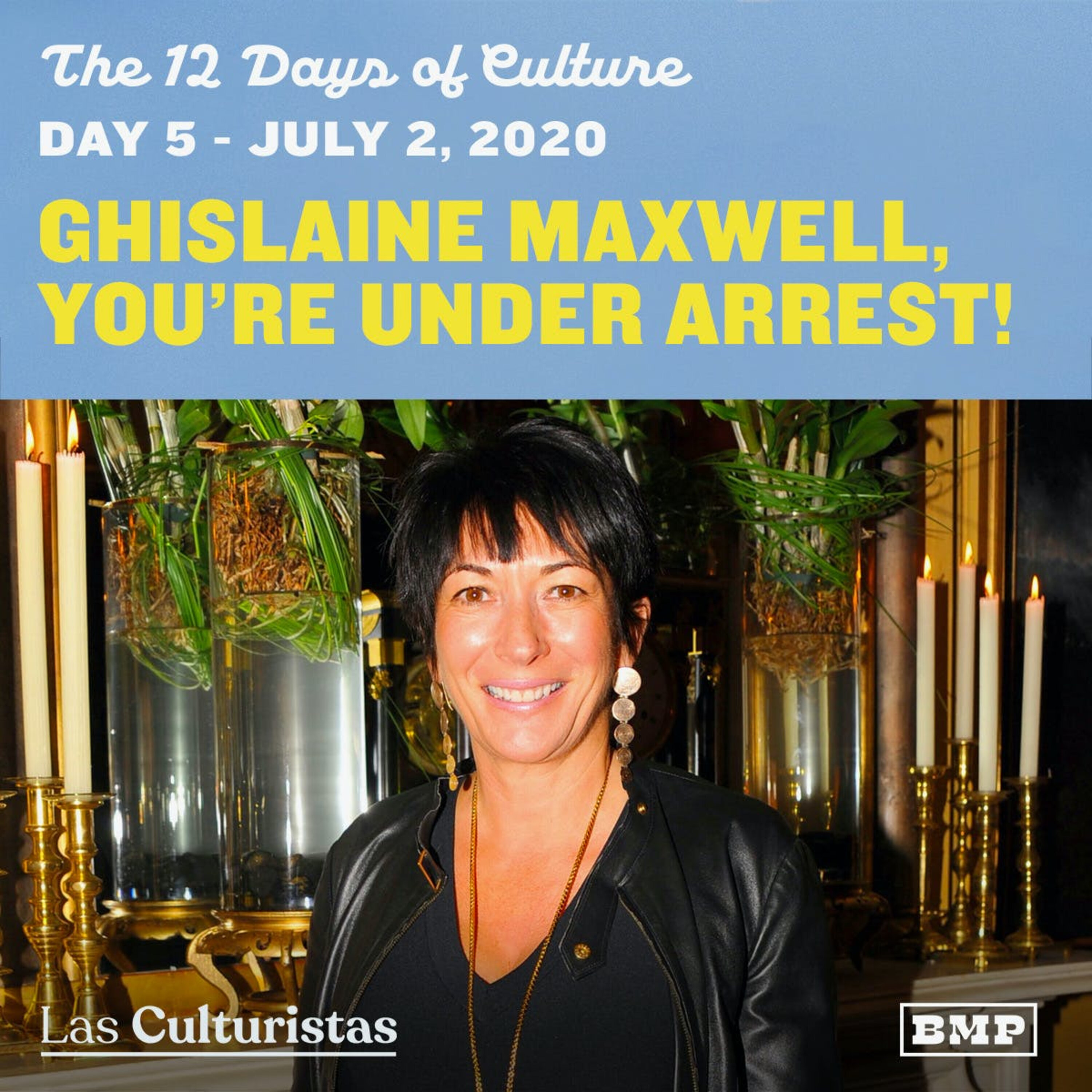On The Fifth Day of Culture... July 2nd, 2020: Ghislaine Maxwell, You're Under Arrest! by Big Money Players Network and iHeartPodcasts